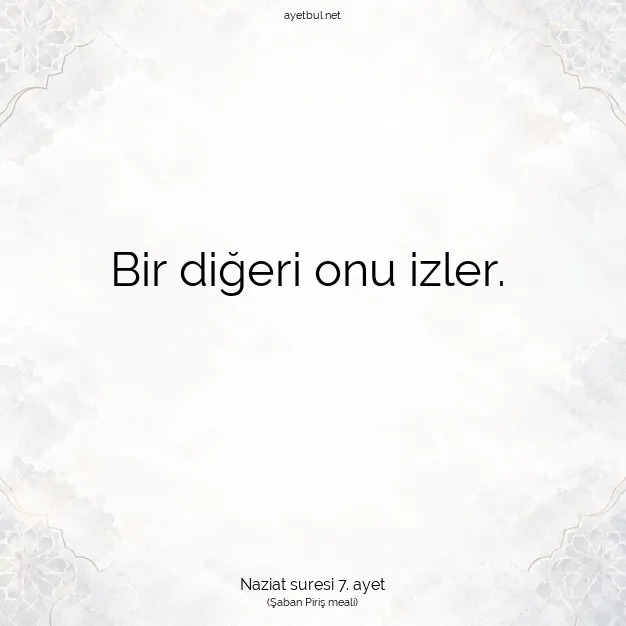 Ayetbul | Kuran Mealleri | Quran | Naziat suresi 7. ayet