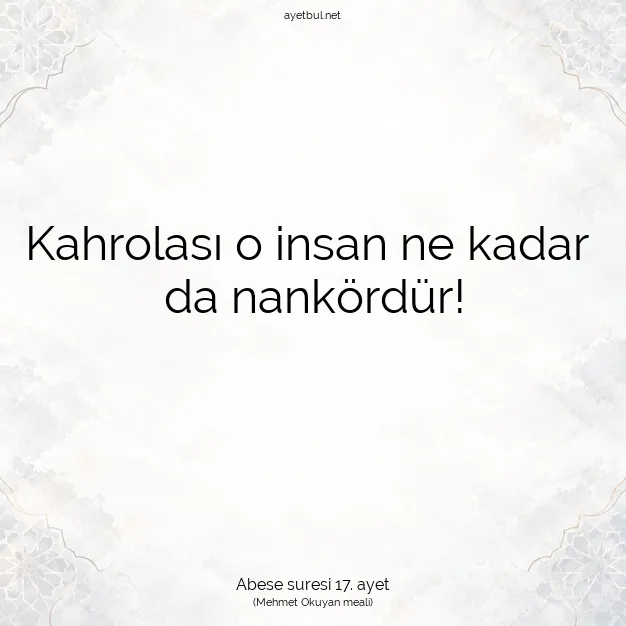 Ayetbul | Kuran Mealleri | Quran | Abese suresi 17. ayet
