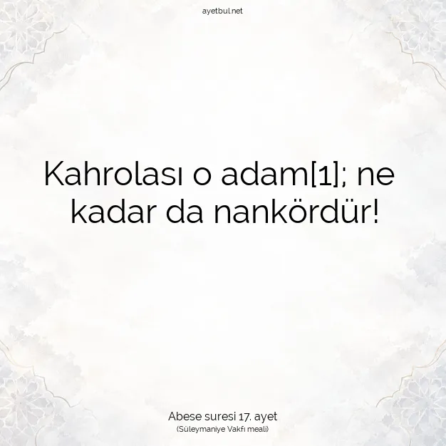Ayetbul | Kuran Mealleri | Quran | Abese suresi 17. ayet