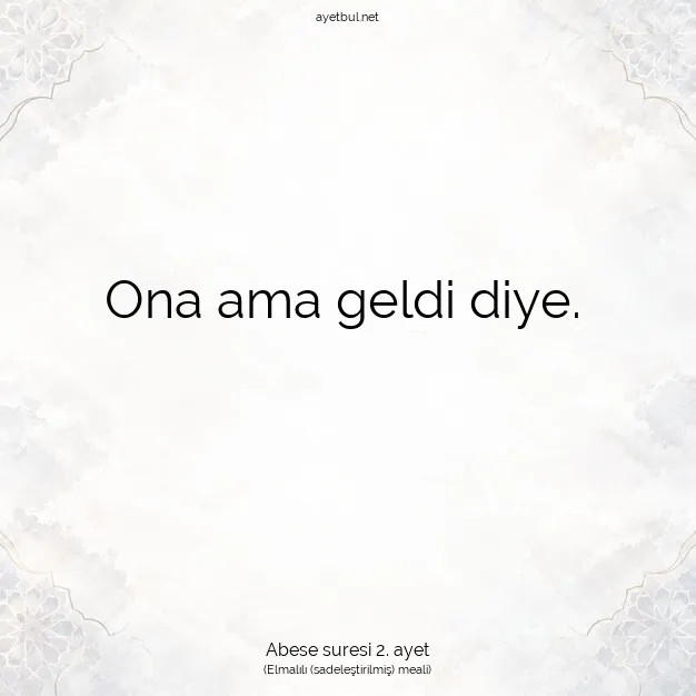 Ayetbul | Kuran Mealleri | Quran | Abese suresi 2. ayet