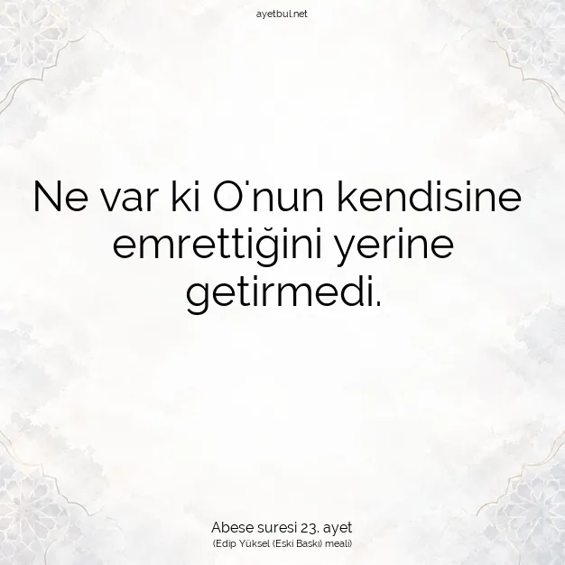 Ayetbul | Kuran Mealleri | Quran | Abese suresi 23. ayet