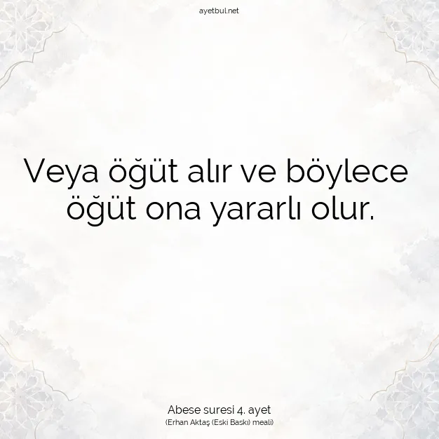 Ayetbul | Kuran Mealleri | Quran | Abese suresi 4. ayet