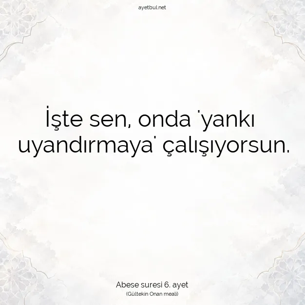 Ayetbul | Kuran Mealleri | Quran | Abese suresi 6. ayet