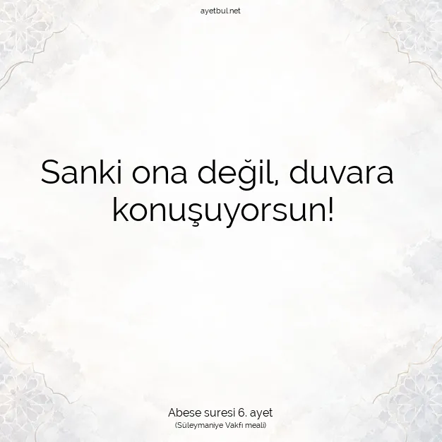Ayetbul | Kuran Mealleri | Quran | Abese suresi 6. ayet