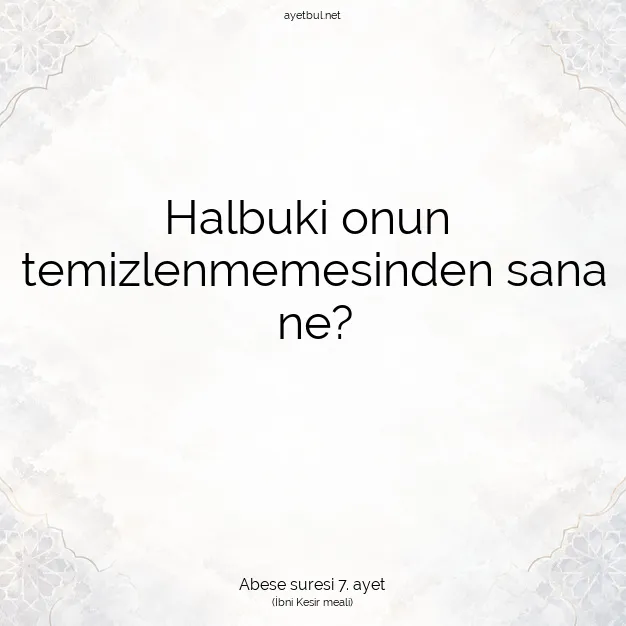 Ayetbul | Kuran Mealleri | Quran | Abese suresi 7. ayet