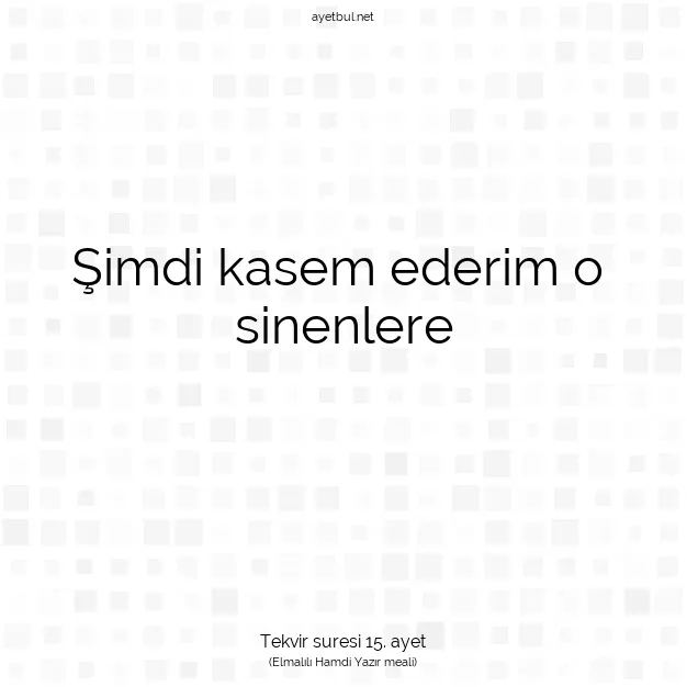 Ayetbul | Kuran Mealleri | Quran | Tekvir suresi 15. ayet