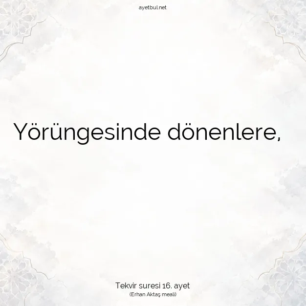 Ayetbul | Kuran Mealleri | Quran | Tekvir suresi 16. ayet