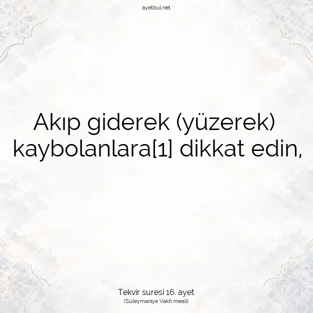 Ayetbul | Kuran Mealleri | Quran | Tekvir suresi 16. ayet