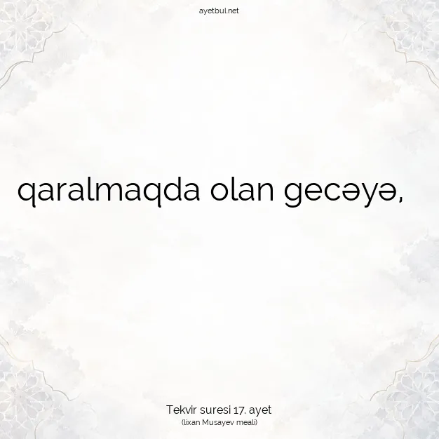 Ayetbul | Kuran Mealleri | Quran | Tekvir suresi 17. ayet