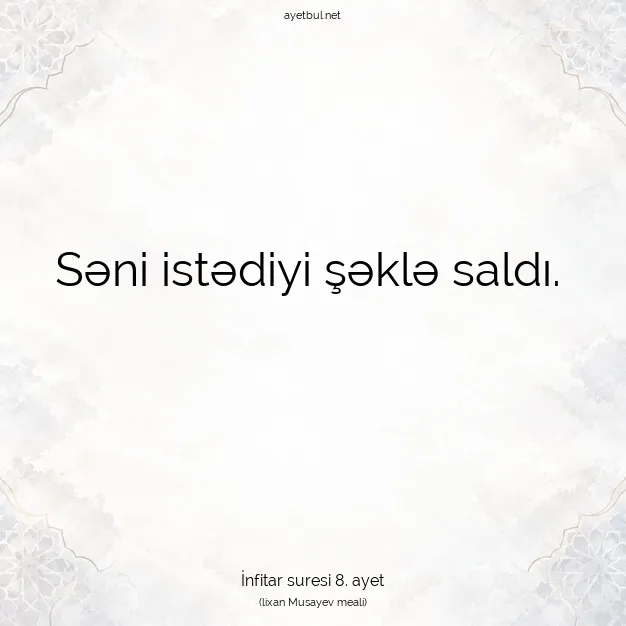 Ayetbul | Kuran Mealleri | Quran | İnfitar suresi 8. ayet