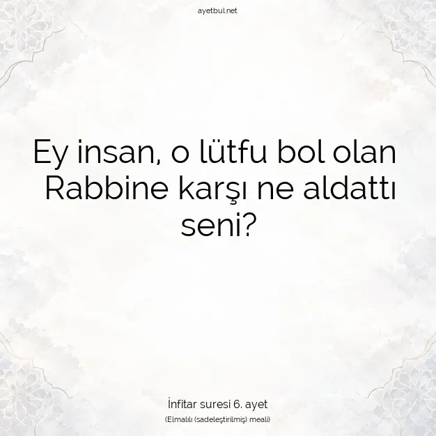 Ayetbul | Kuran Mealleri | Quran | İnfitar suresi 6. ayet