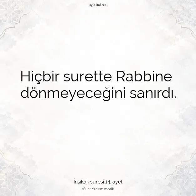 Ayetbul | Kuran Mealleri | Quran | İnşikak suresi 14. ayet