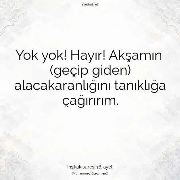 Ayetbul | Kuran Mealleri | Quran | İnşikak suresi 16. ayet