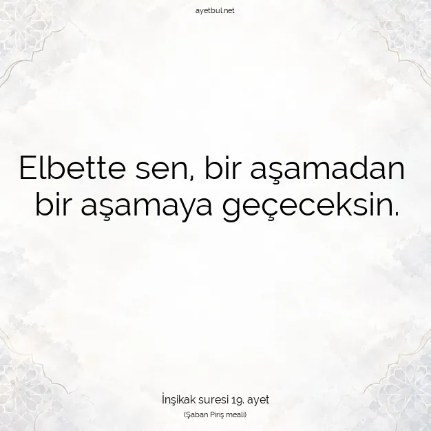 Ayetbul | Kuran Mealleri | Quran | İnşikak suresi 19. ayet