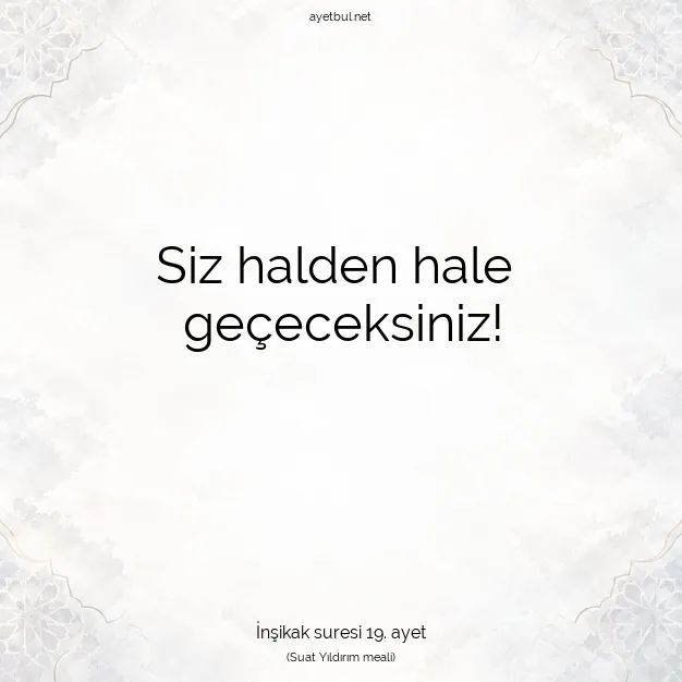Ayetbul | Kuran Mealleri | Quran | İnşikak suresi 19. ayet