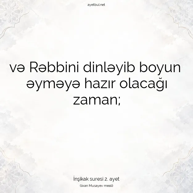 Ayetbul | Kuran Mealleri | Quran | İnşikak suresi 2. ayet