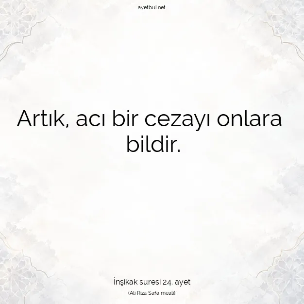 Ayetbul | Kuran Mealleri | Quran | İnşikak suresi 24. ayet