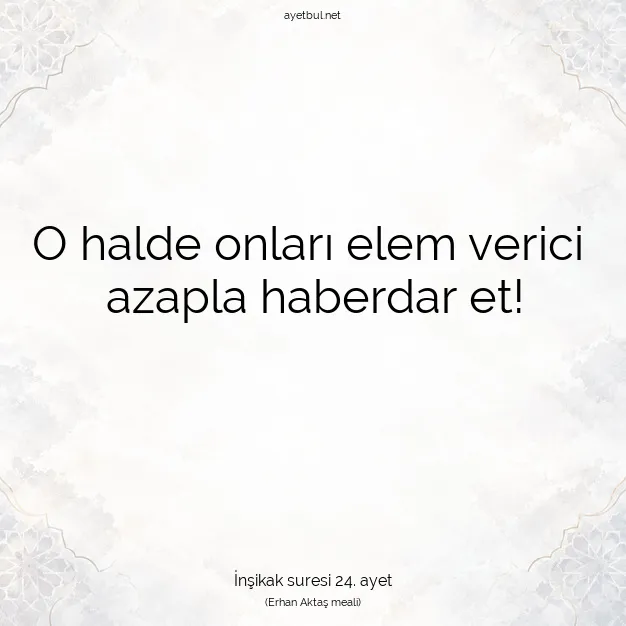Ayetbul | Kuran Mealleri | Quran | İnşikak suresi 24. ayet