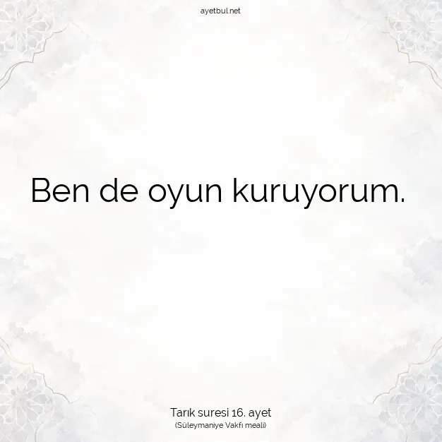 Ayetbul | Kuran Mealleri | Quran | Tarık suresi 16. ayet