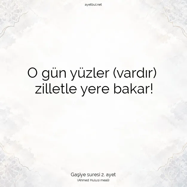 Ayetbul | Kuran Mealleri | Quran | Gaşiye suresi 2. ayet