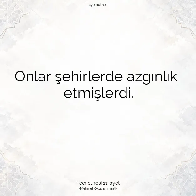 Ayetbul | Kuran Mealleri | Quran | Fecr suresi 11. ayet