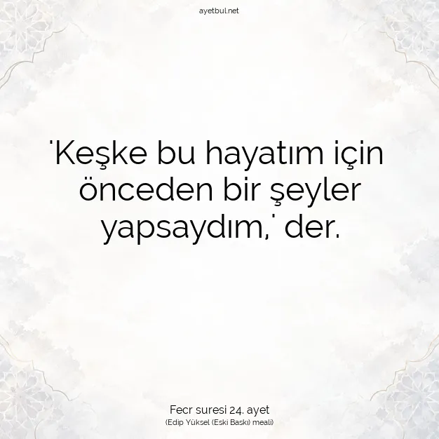 Ayetbul | Kuran Mealleri | Quran | Fecr suresi 24. ayet