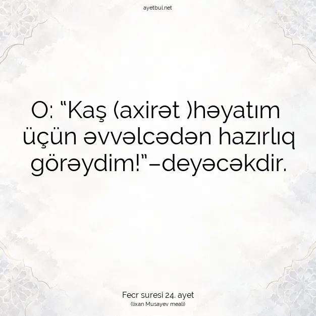 Ayetbul | Kuran Mealleri | Quran | Fecr suresi 24. ayet