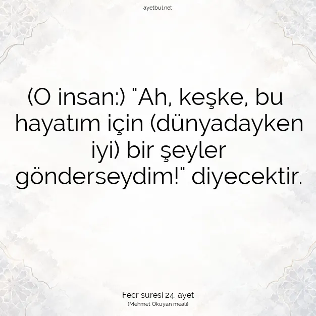 Ayetbul | Kuran Mealleri | Quran | Fecr suresi 24. ayet