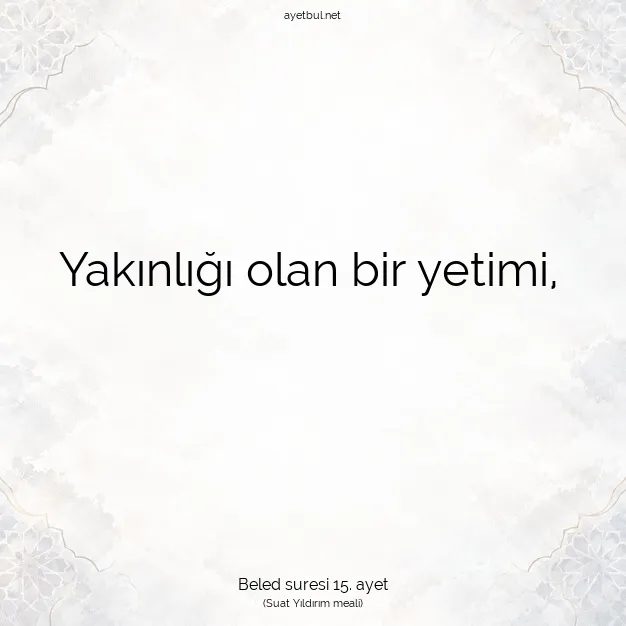 Ayetbul | Kuran Mealleri | Quran | Beled suresi 15. ayet