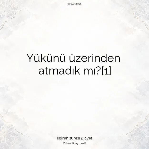 Ayetbul | Kuran Mealleri | Quran | İnşirah suresi 2. ayet