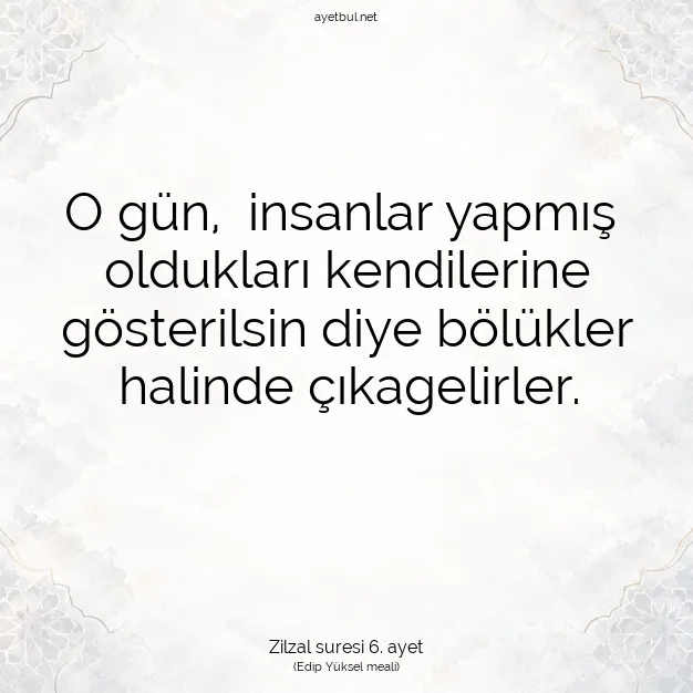Ayetbul | Kuran Mealleri | Quran | Zilzal suresi 6. ayet